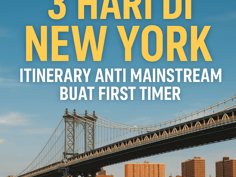 🚖 3 Hari di New York: Itinerary Anti Mainstream Buat First Timer