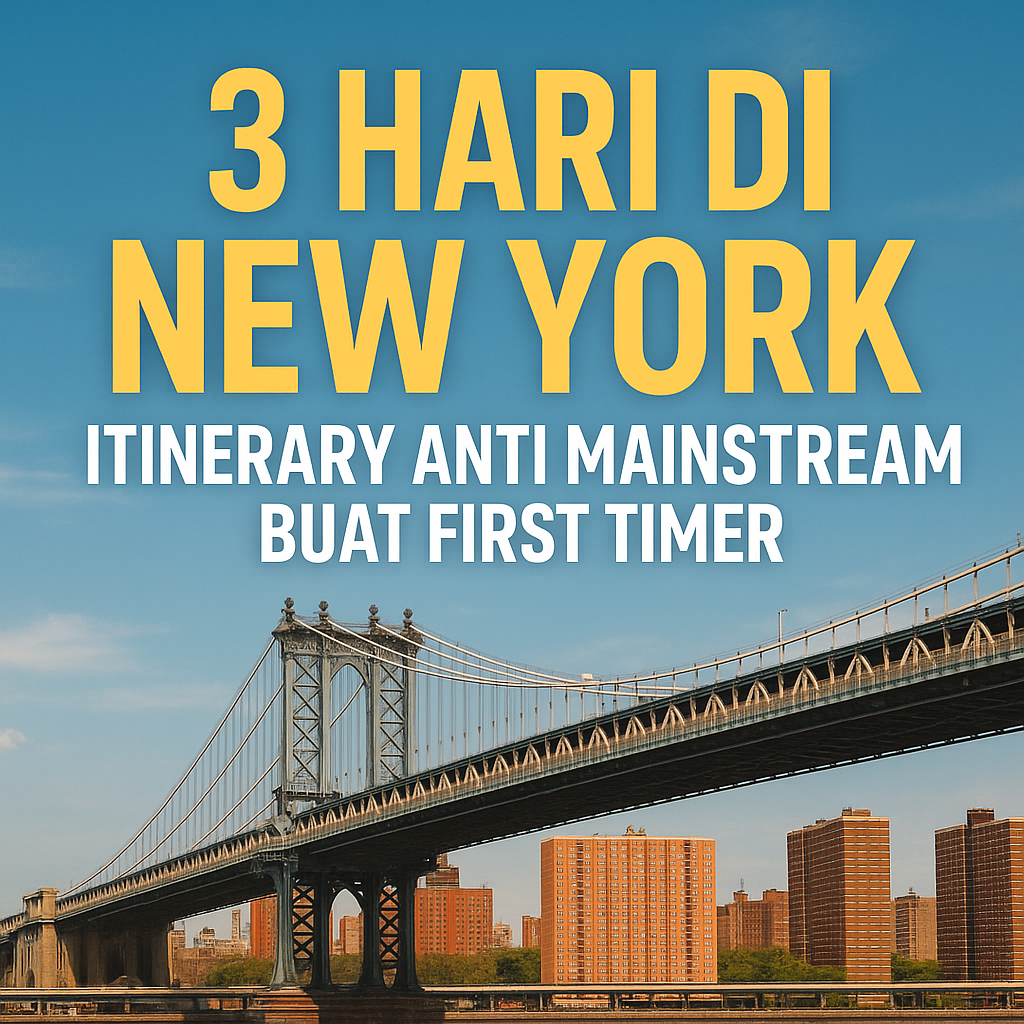 🚖 3 Hari di New York: Itinerary Anti Mainstream Buat First Timer